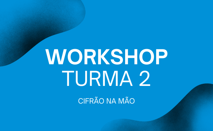 Workshop (Turma 2) – Cifrão na Mão